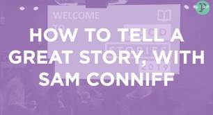 "F*CK IT, I'LL WRITE A BOOK": HOW TO TELL A GREAT STORY WITH SAM CONNIFF